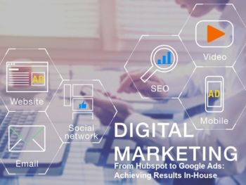 From Hubspot to Google Ads: Achieving Results In-House